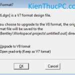 Tắt thông báo Upgrade File  Format của MicroStation V8, V8XM, V8i
