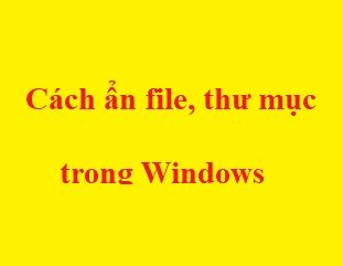 cach-an-file-thu-muc-trong-windows-10