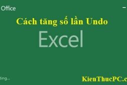 cach-tang-so-lan-undo-trong-excel-word-powerpoint