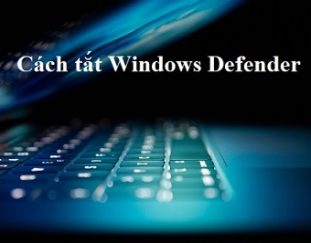 cach-tat-windows-defender-tren-windows